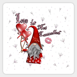 Cute Love Gnome & Quote, Love Is Not Cancelled Cute Couple Gifts for Valentines Day Sticker